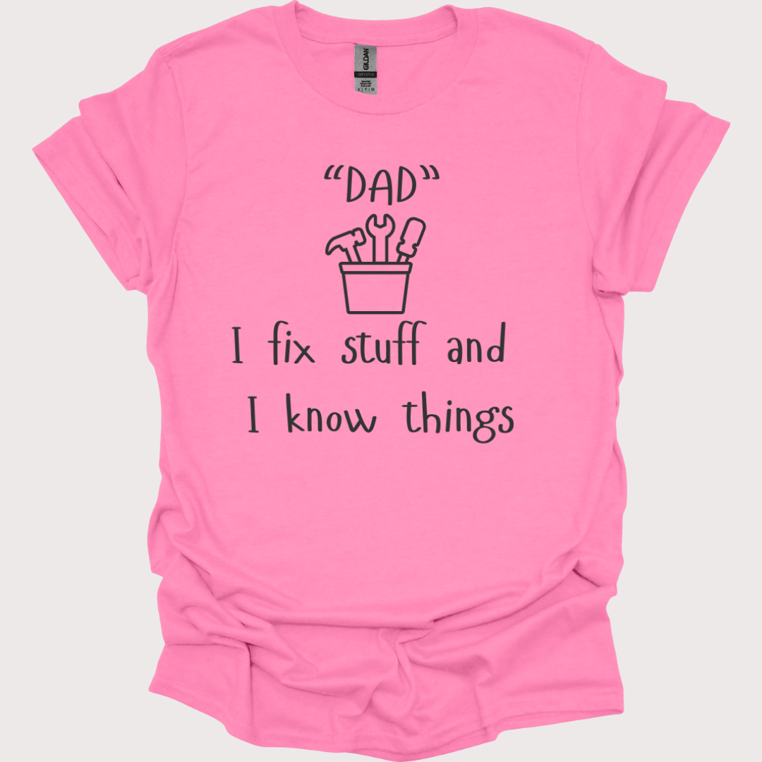 "Fix-It Dad: I Know Things" Tee