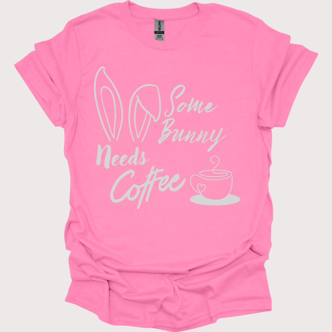 "Some Bunny Need's Coffee" Tee