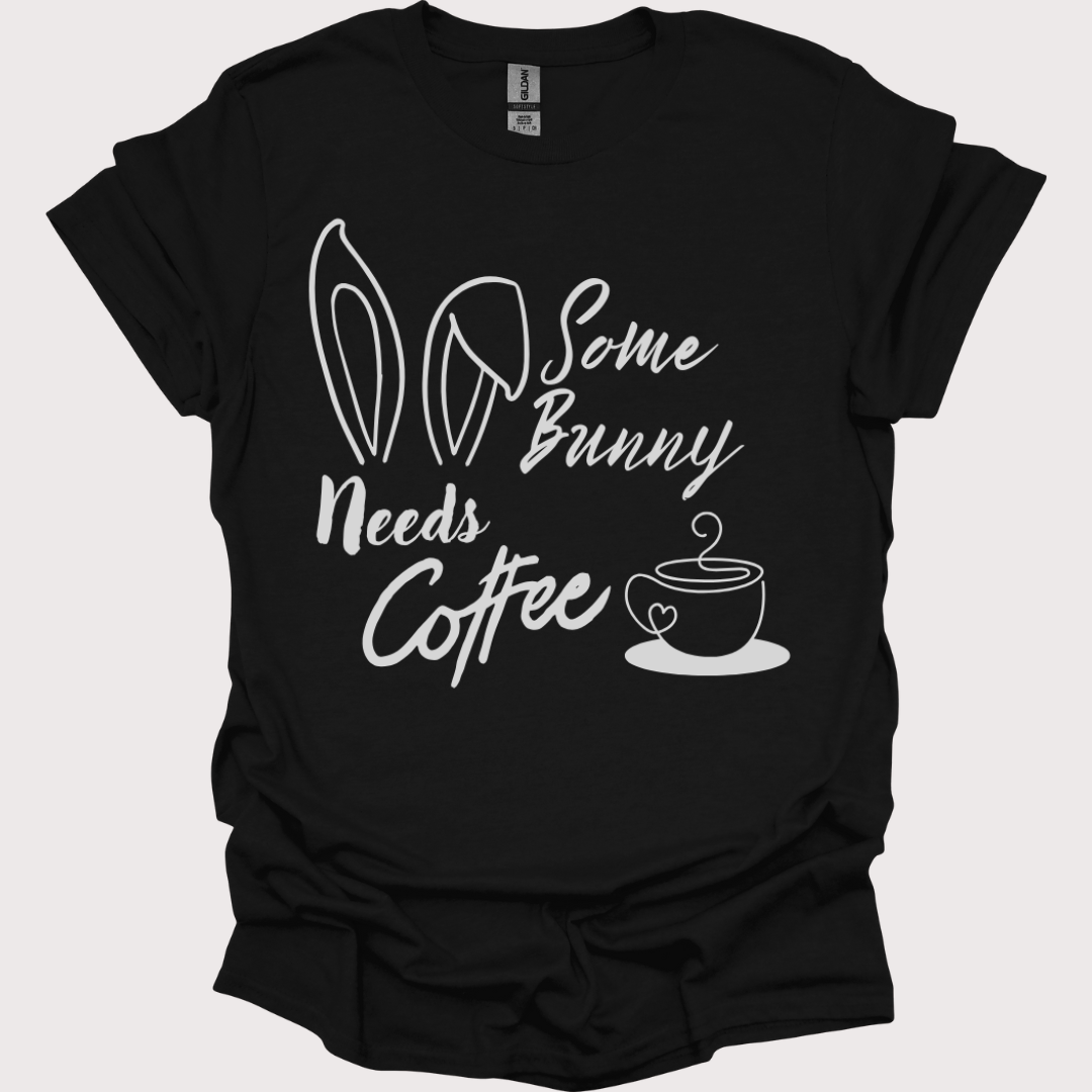 "Some Bunny Need's Coffee" Tee