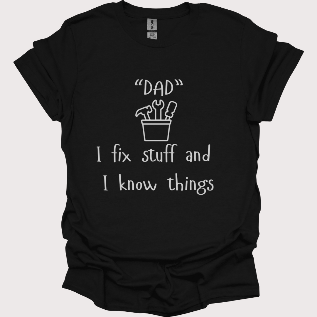 "Fix-It Dad: I Know Things" Tee