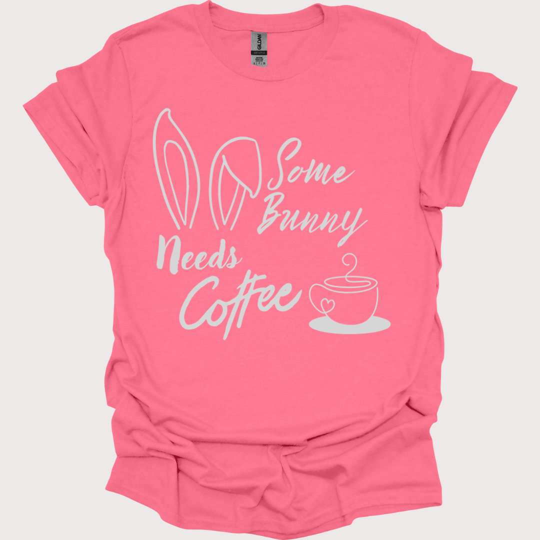 "Some Bunny Need's Coffee" Tee