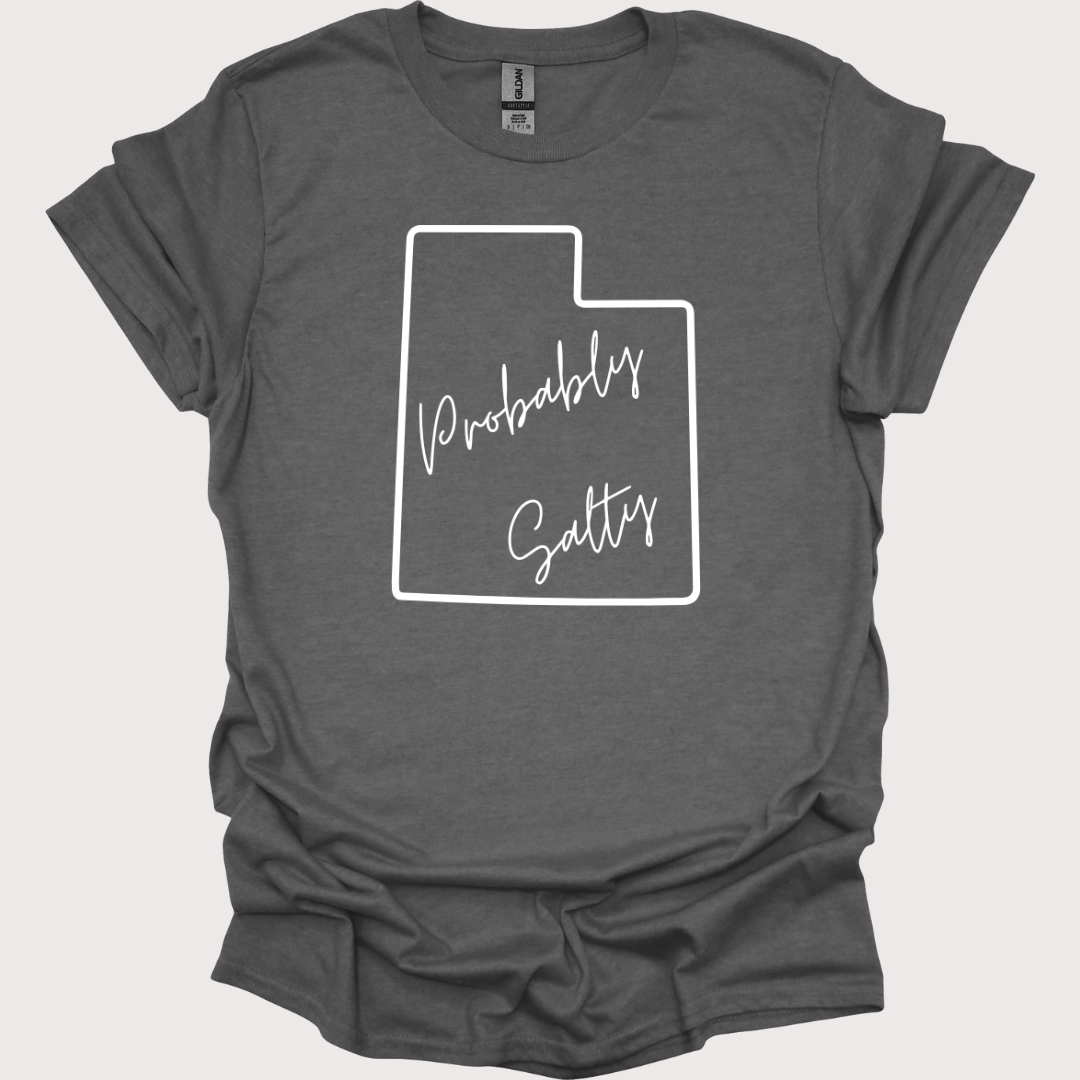 "Probably Salty, Definitely Utah" Unisex Tee