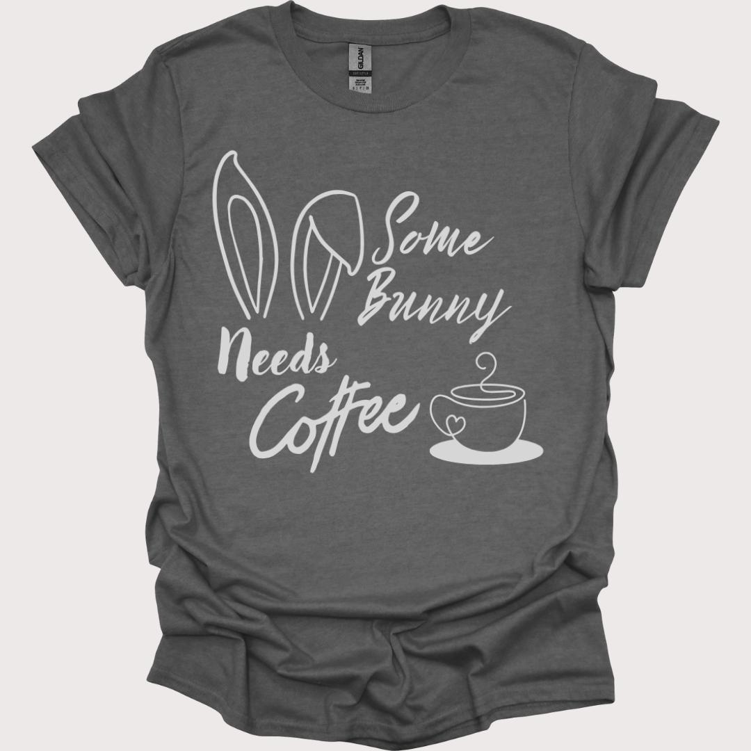 "Some Bunny Need's Coffee" Tee