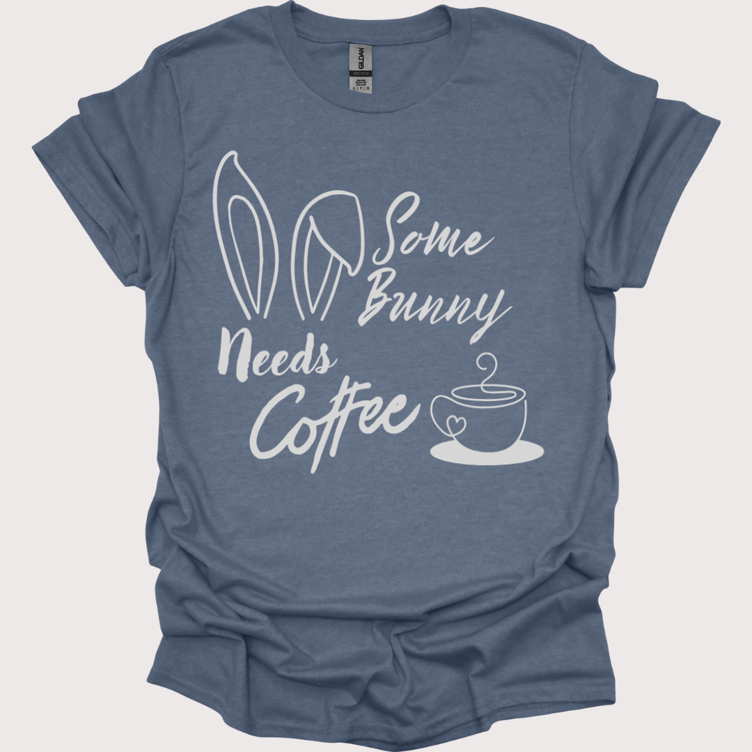 "Some Bunny Need's Coffee" Tee