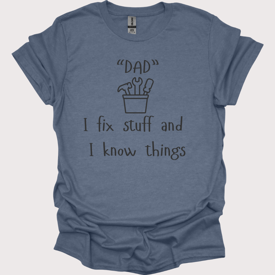 "Fix-It Dad: I Know Things" Tee