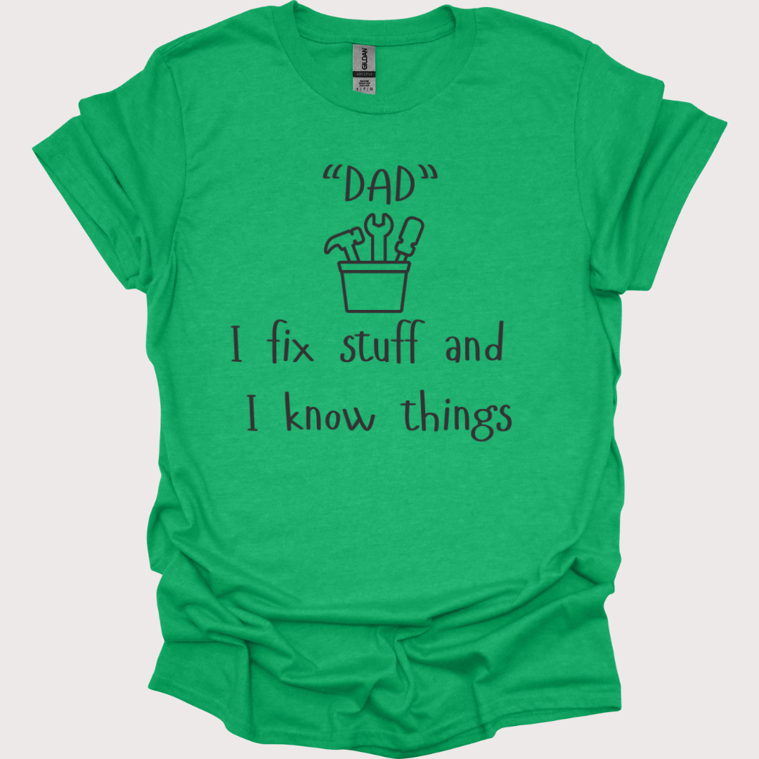 "Fix-It Dad: I Know Things" Tee