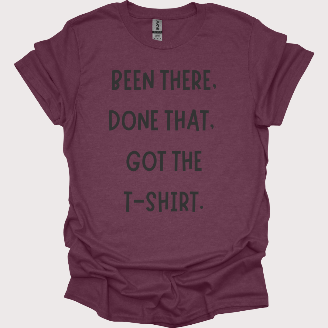 "Been There, Done That" Unisex Tee