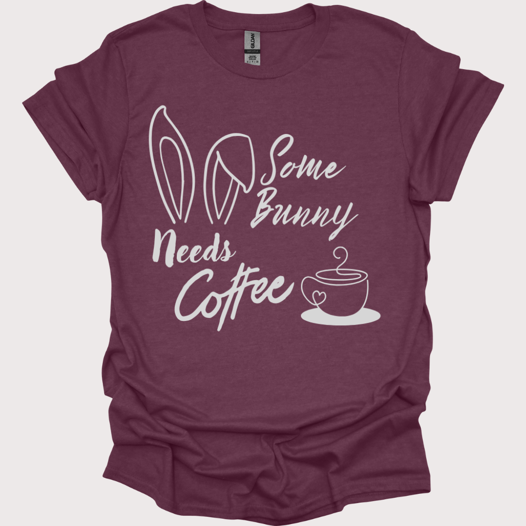 "Some Bunny Need's Coffee" Tee