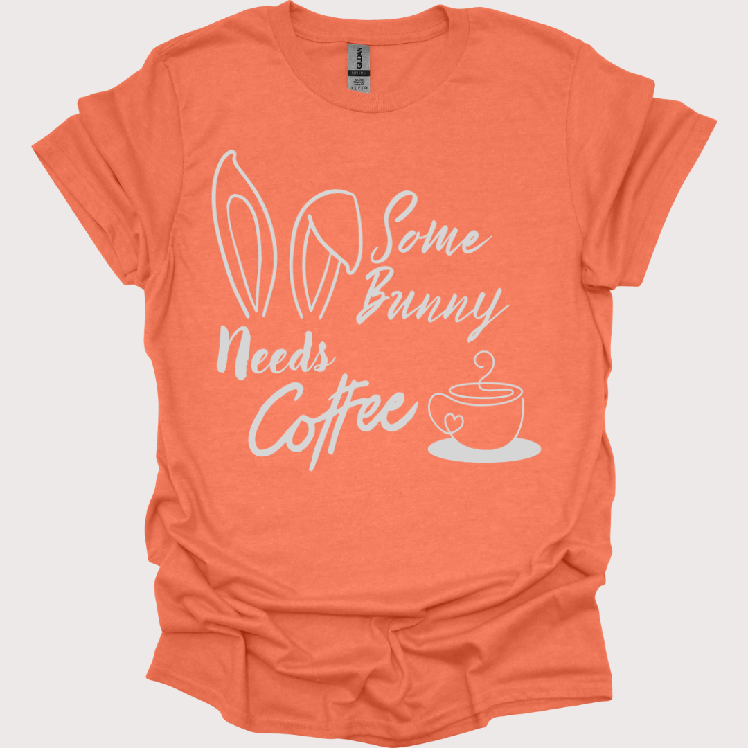 "Some Bunny Need's Coffee" Tee