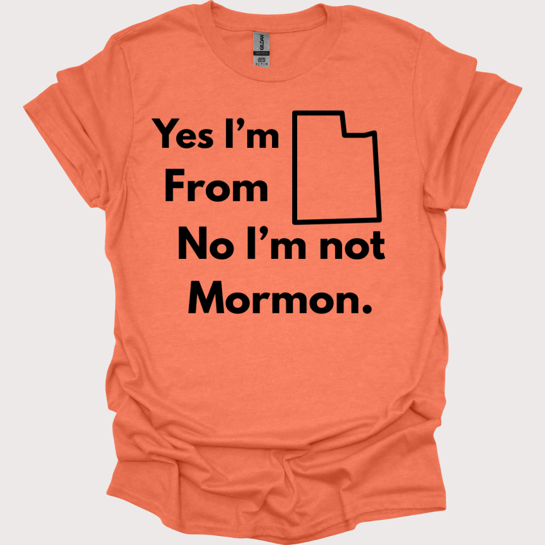 “Yes, Utah. No, Not Mormon” Unisex Tee