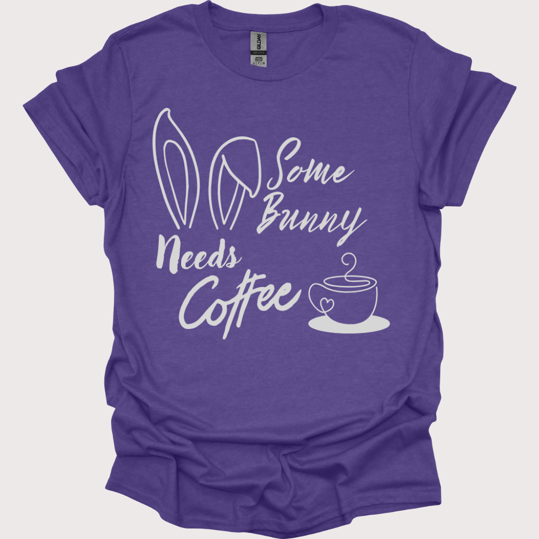 "Some Bunny Need's Coffee" Tee