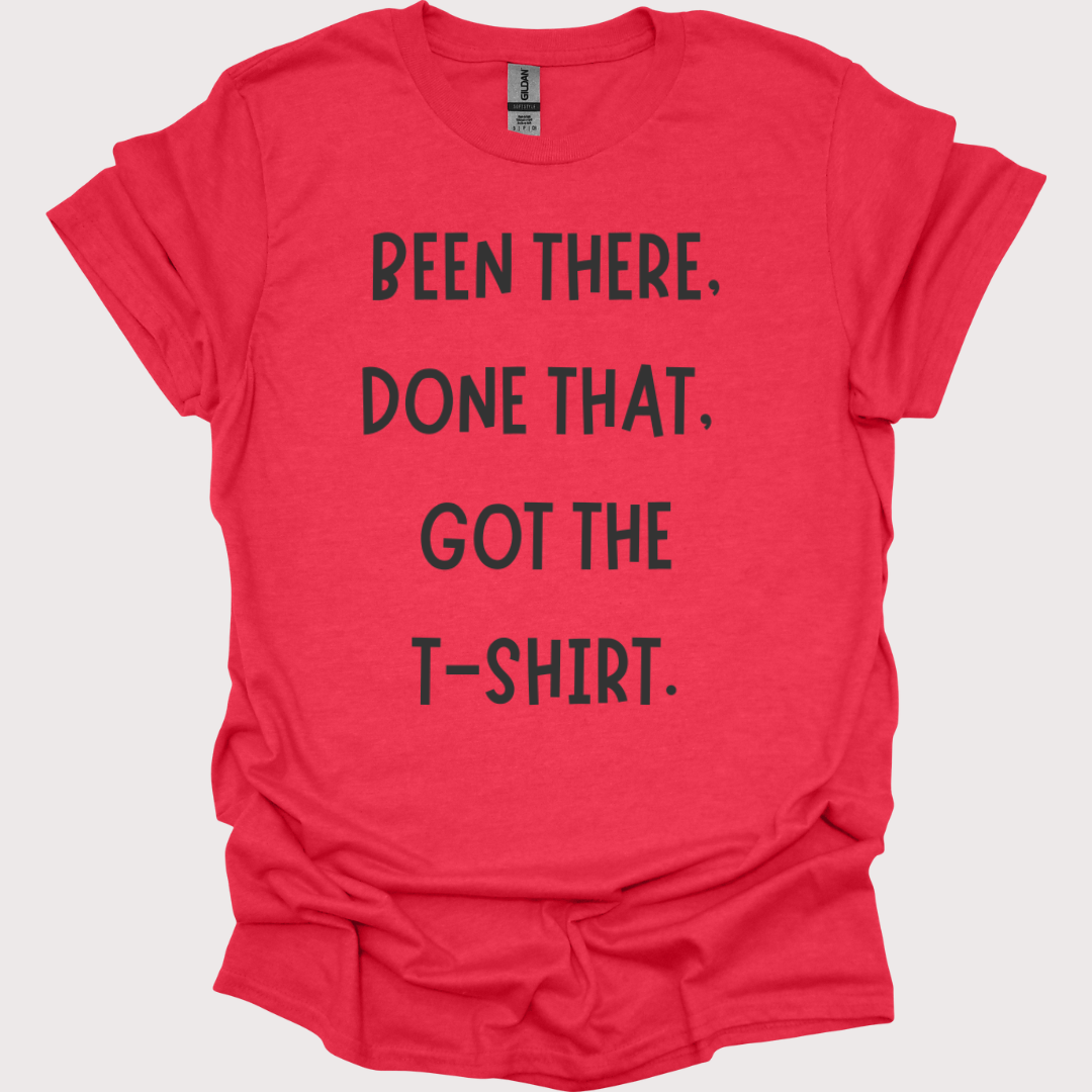 "Been There, Done That" Unisex Tee