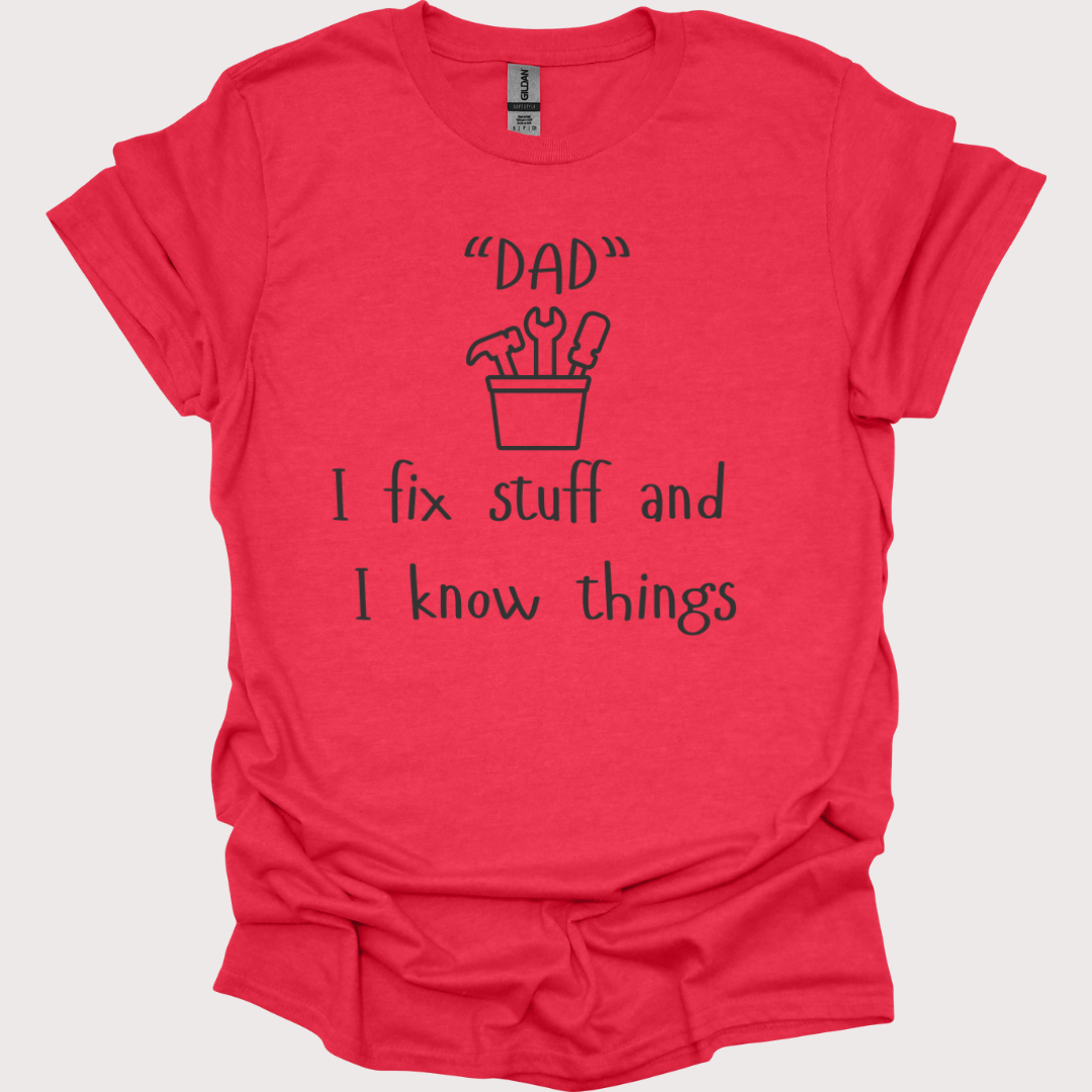 "Fix-It Dad: I Know Things" Tee