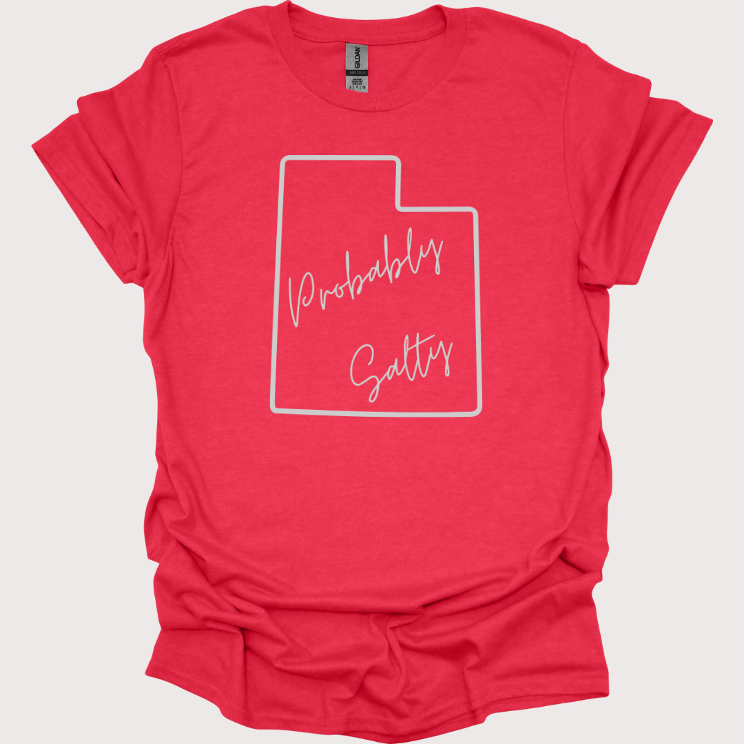 "Probably Salty, Definitely Utah" Unisex Tee