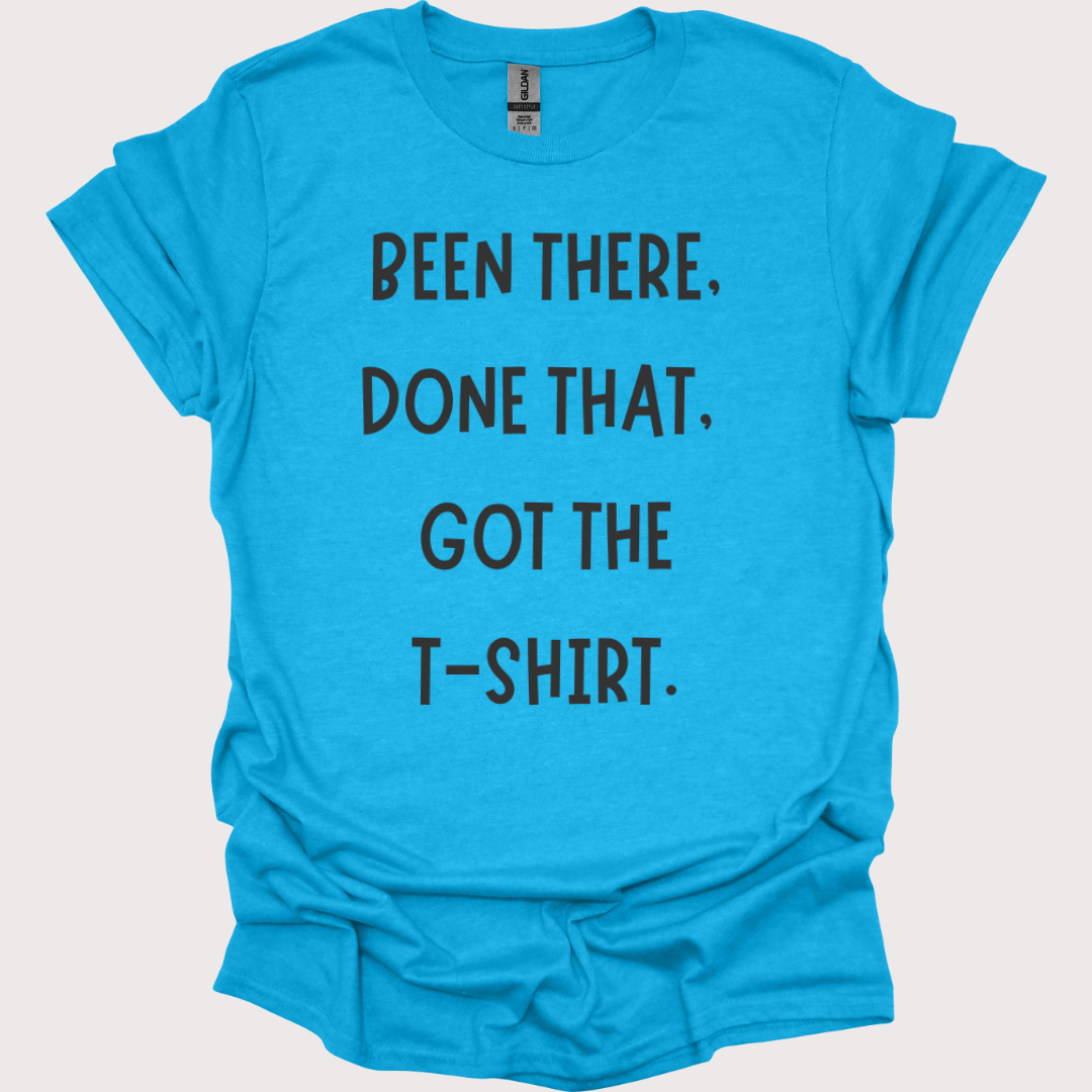 "Been There, Done That" Unisex Tee