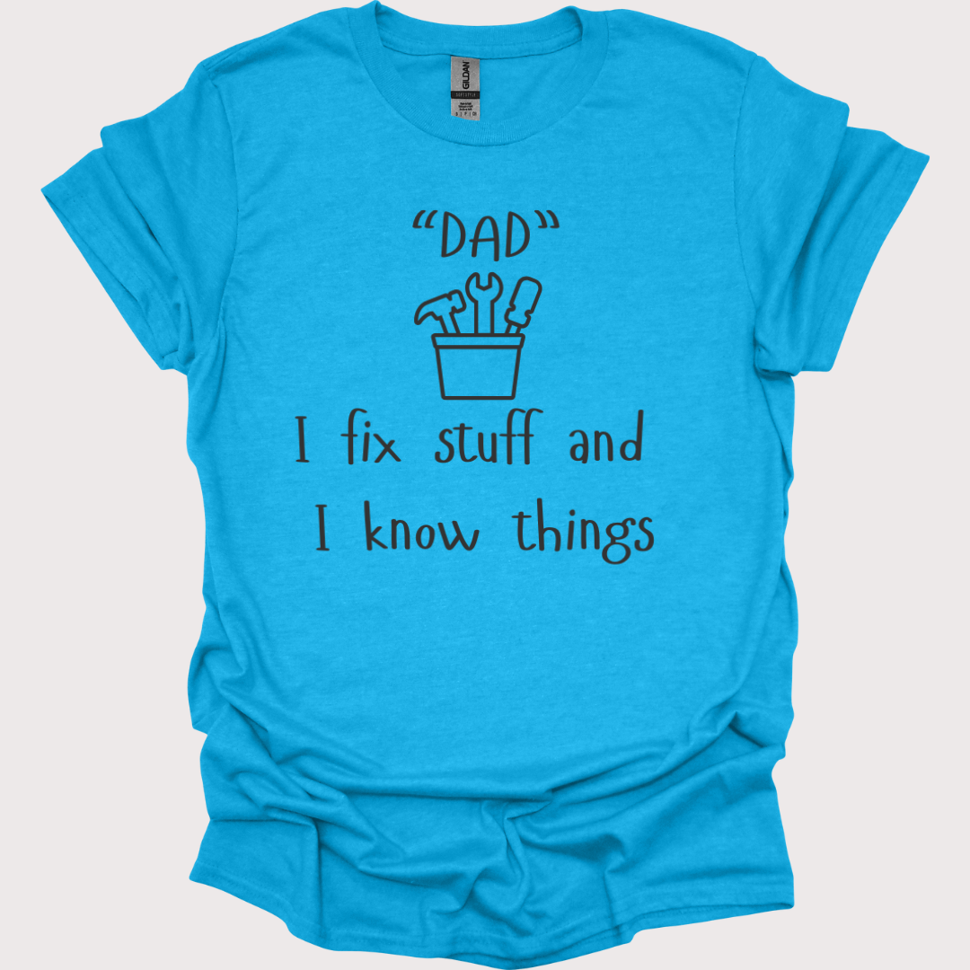 "Fix-It Dad: I Know Things" Tee