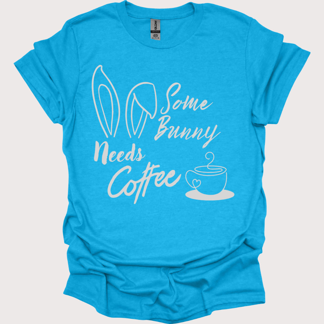 "Some Bunny Need's Coffee" Tee