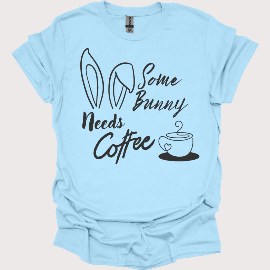 "Some Bunny Need's Coffee" Tee