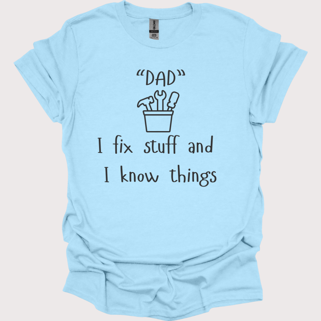 "Fix-It Dad: I Know Things" Tee