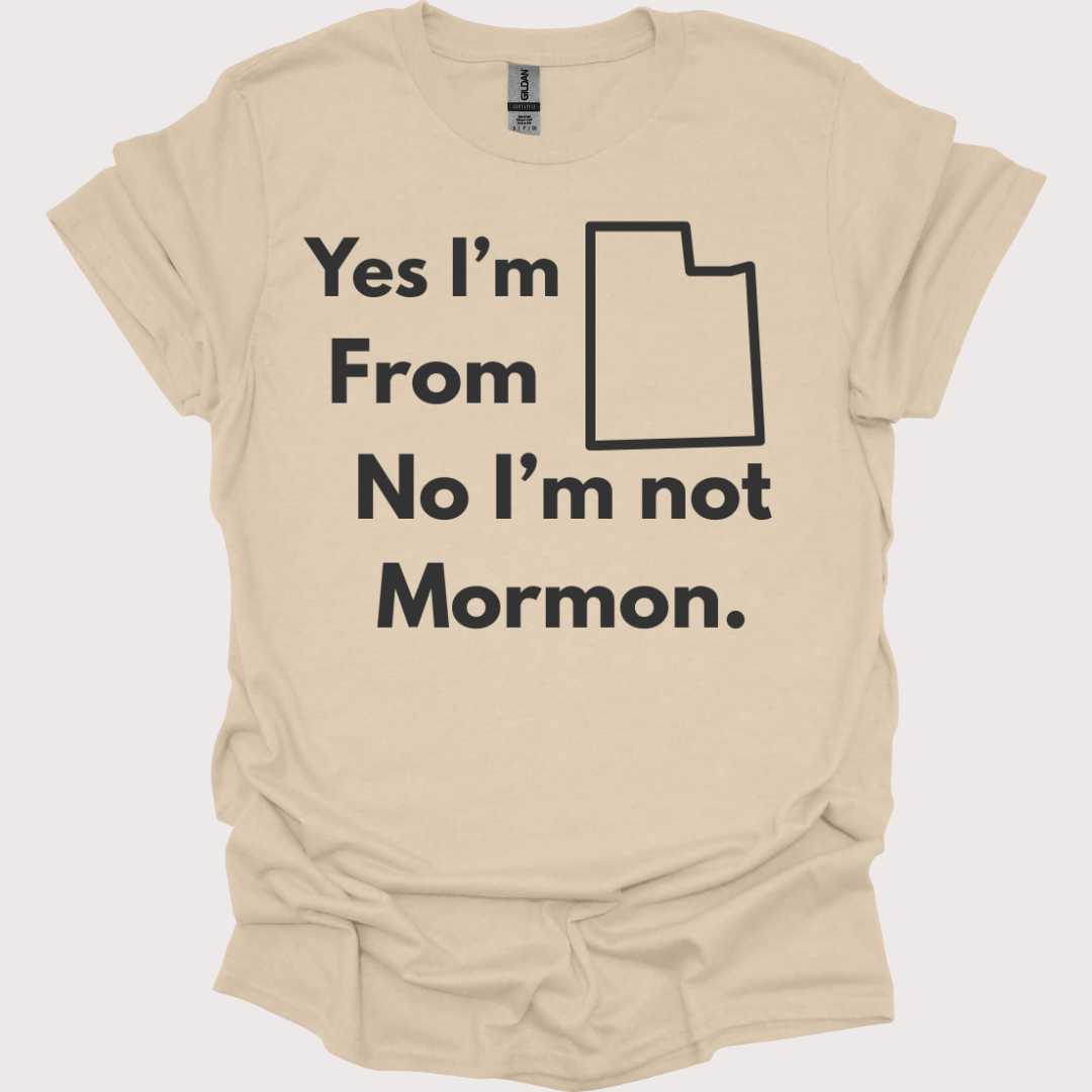 “Yes, Utah. No, Not Mormon” Unisex Tee