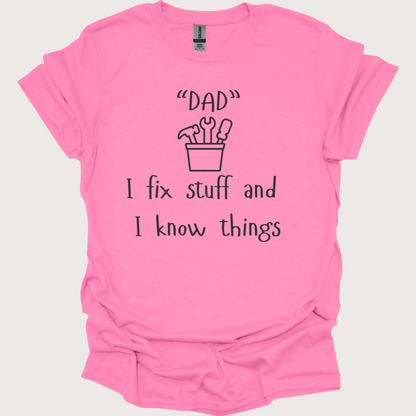 "Fix-It Dad: I Know Things" Tee