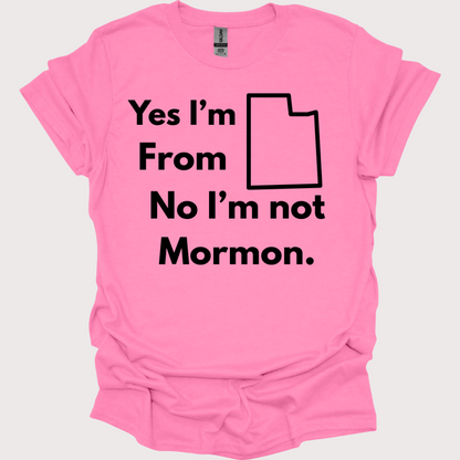 “Yes, Utah. No, Not Mormon” Unisex Tee