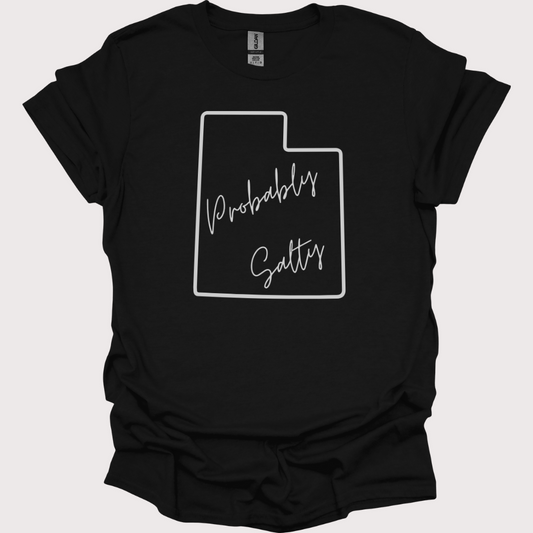 "Probably Salty, Definitely Utah" Unisex Tee