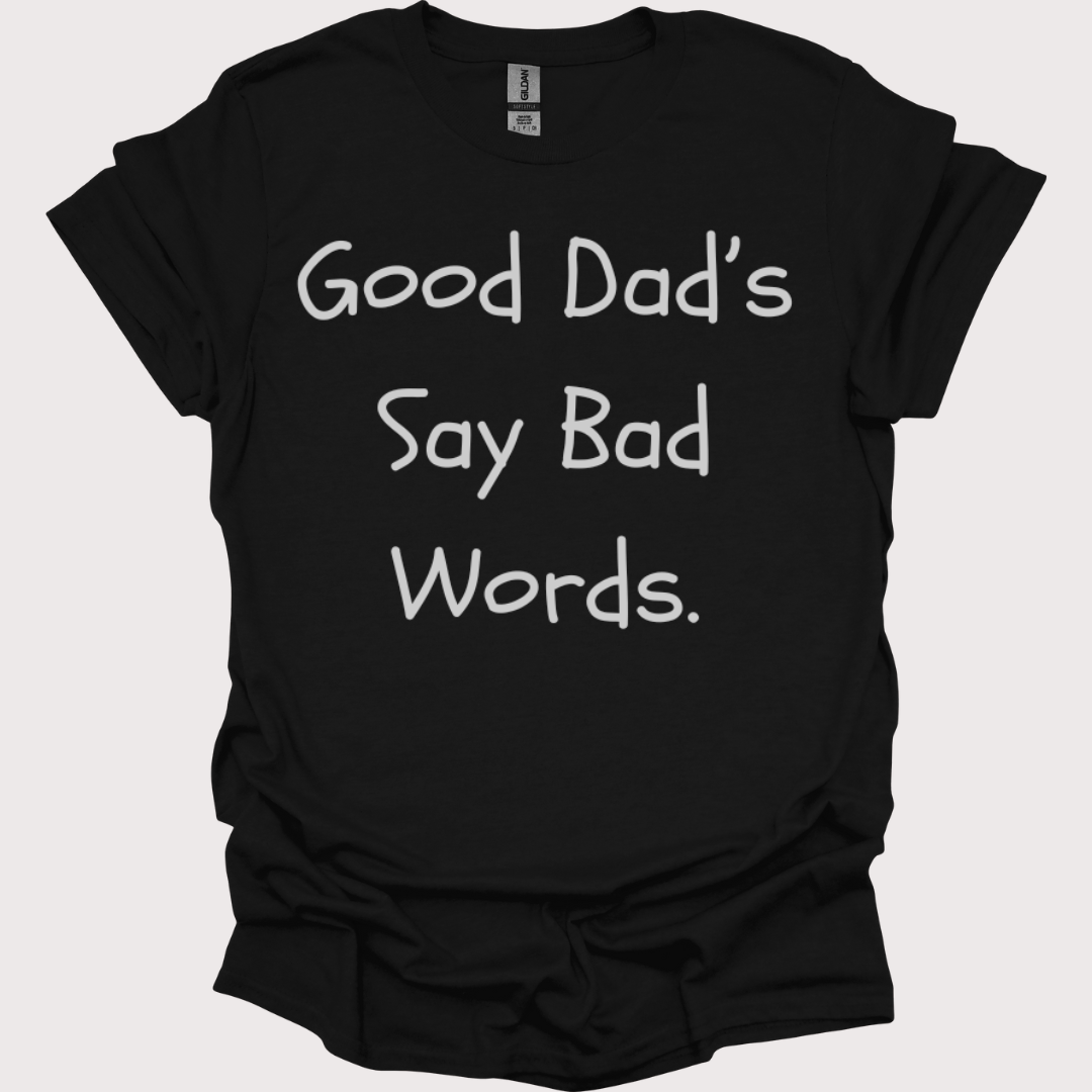 "Good Dads, Bad Words" Unisex Tee