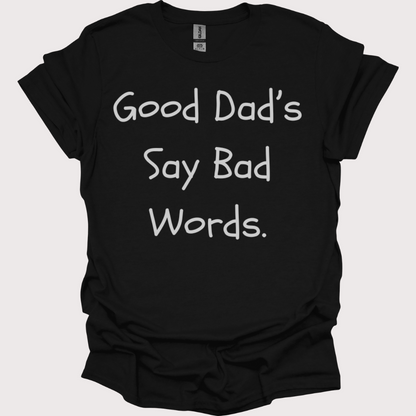 "Good Dads, Bad Words" Unisex Tee