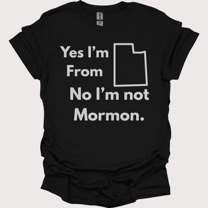 “Yes, Utah. No, Not Mormon” Unisex Tee