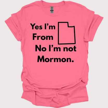 “Yes, Utah. No, Not Mormon” Unisex Tee