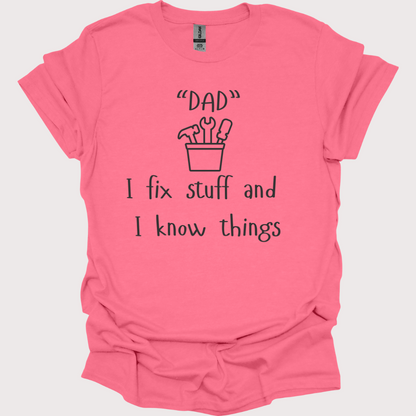 "Fix-It Dad: I Know Things" Tee