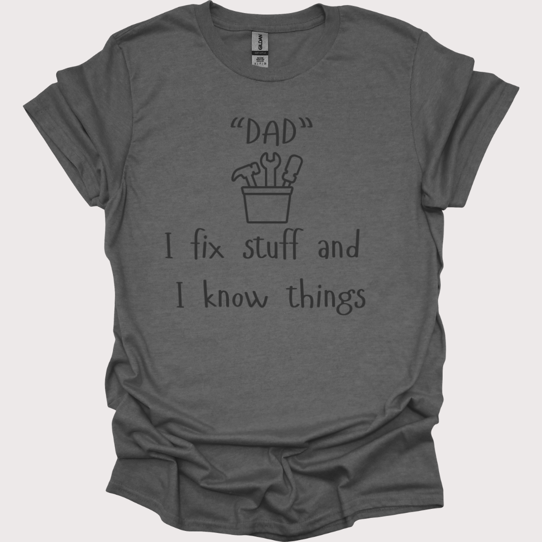 "Fix-It Dad: I Know Things" Tee