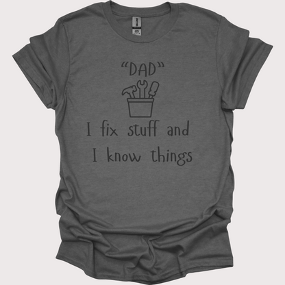 "Fix-It Dad: I Know Things" Tee