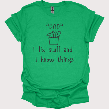 "Fix-It Dad: I Know Things" Tee