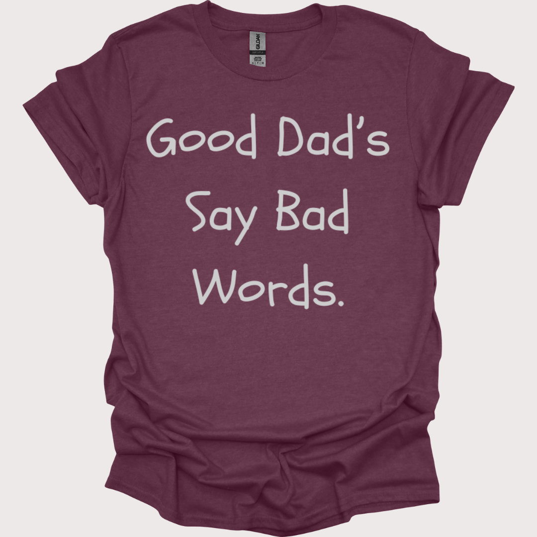 "Good Dads, Bad Words" Unisex Tee