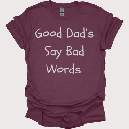 "Good Dads, Bad Words" Unisex Tee