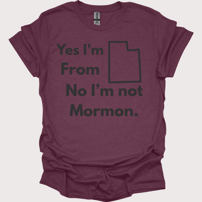 “Yes, Utah. No, Not Mormon” Unisex Tee