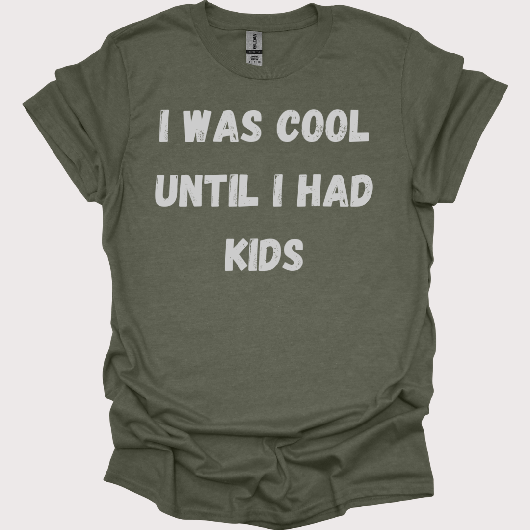 "I Was Cool, Then I Had Kids" Unisex Tee