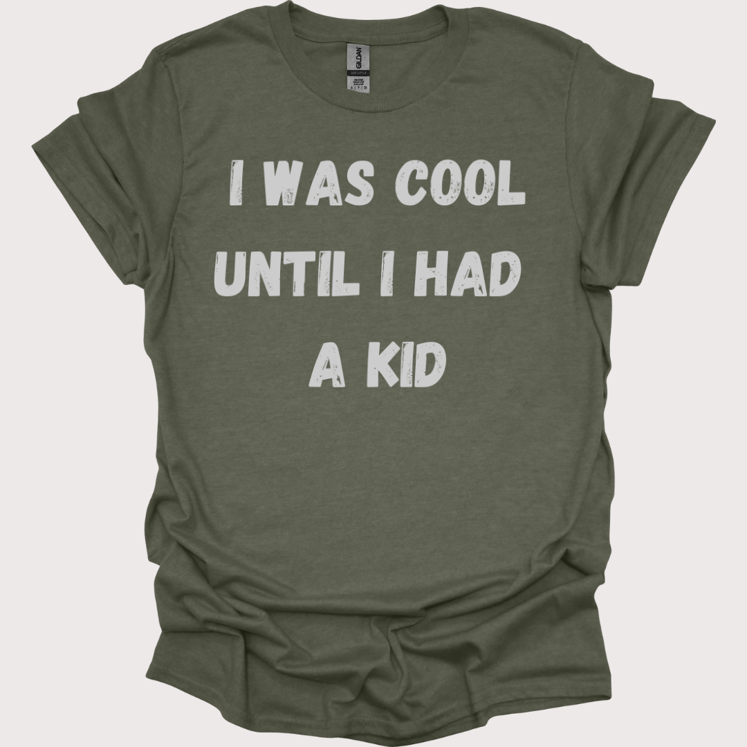 "Cool? Yeah, That Was Before Kids" Unisex Tee