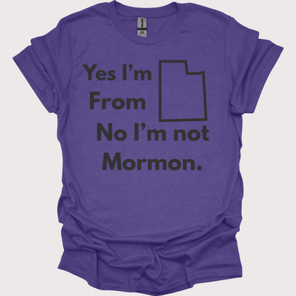 “Yes, Utah. No, Not Mormon” Unisex Tee