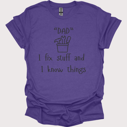 "Fix-It Dad: I Know Things" Tee