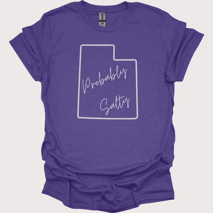 "Probably Salty, Definitely Utah" Unisex Tee