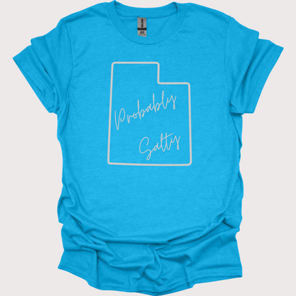 "Probably Salty, Definitely Utah" Unisex Tee