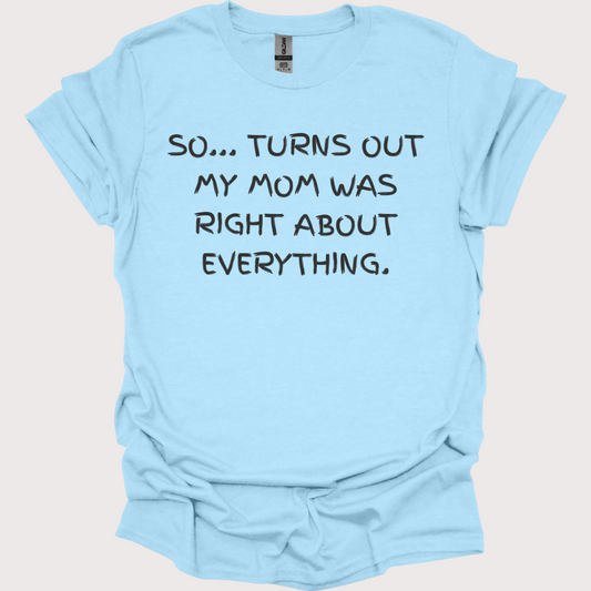 "Admitting Mom Was Right (It Took Me A While)" Unisex Tee