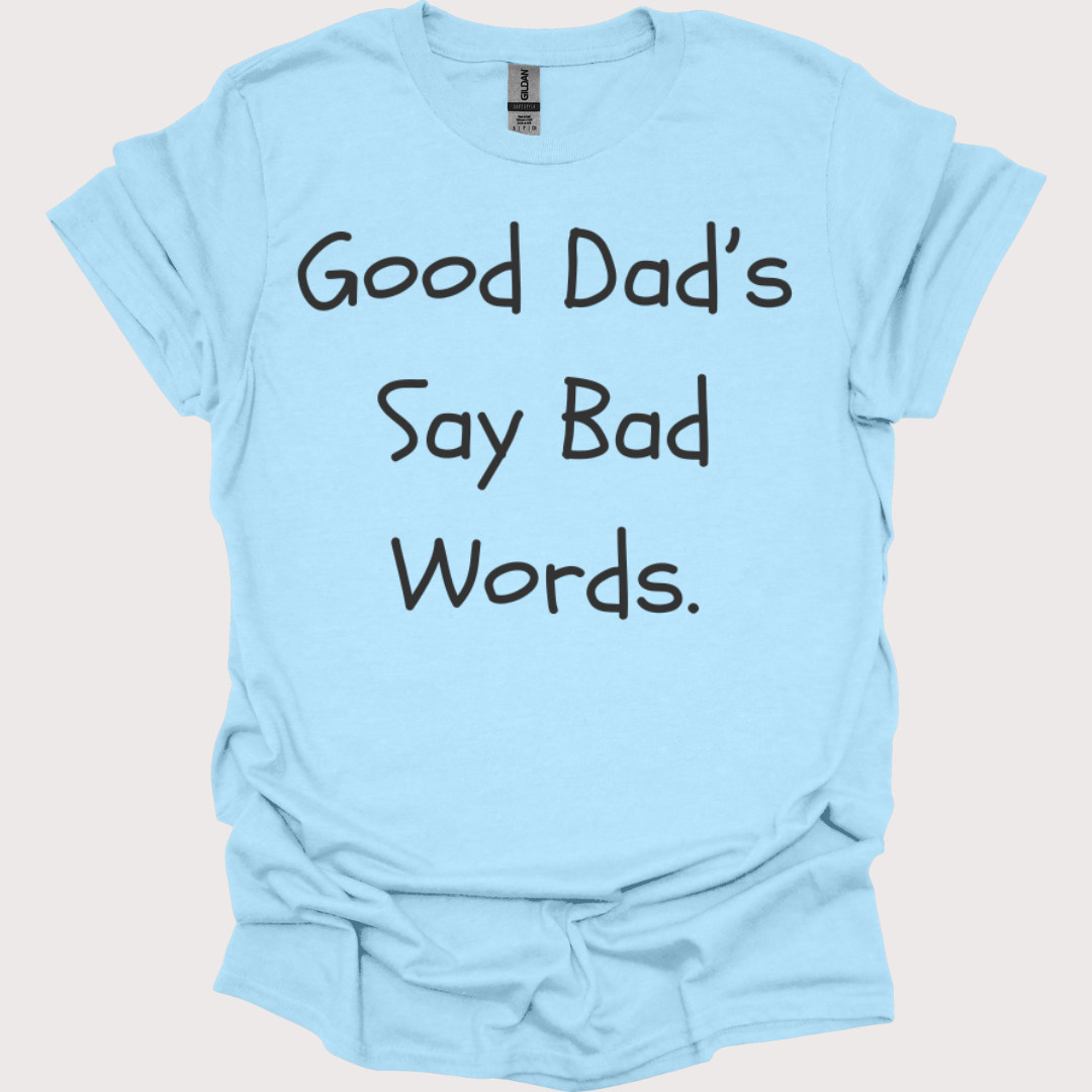 "Good Dads, Bad Words" Unisex Tee