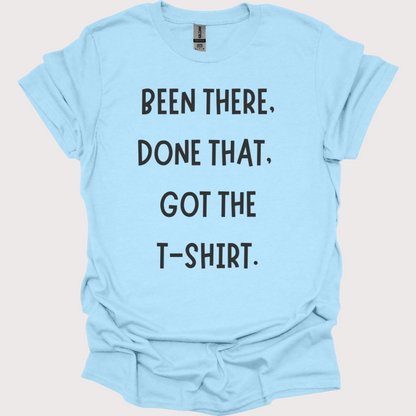 "Been There, Done That" Unisex Tee