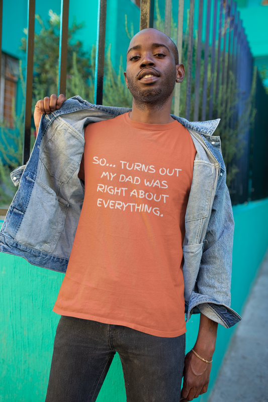 "When You Realize Dad Was Right All Along" Unisex Tee
