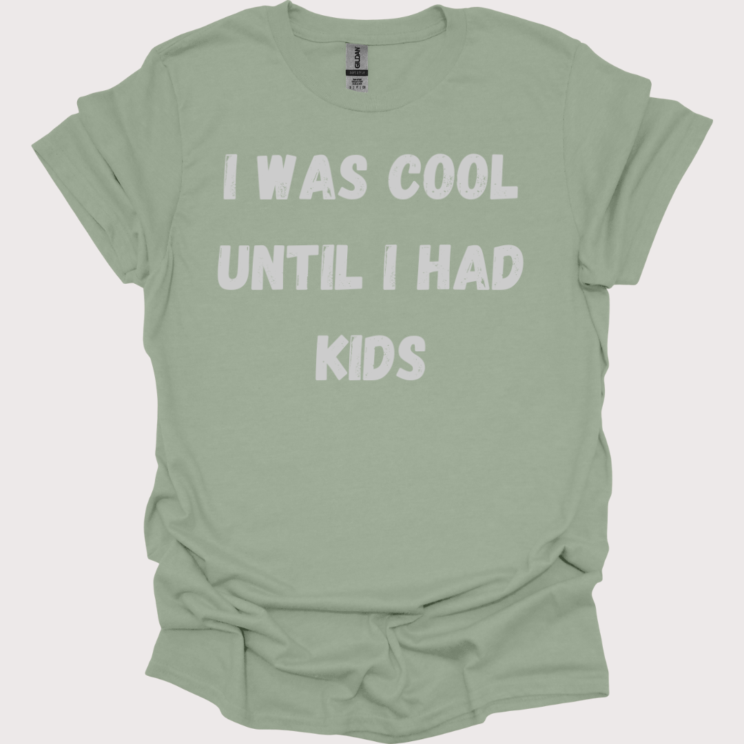 "I Was Cool, Then I Had Kids" Unisex Tee