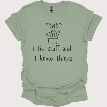 "Fix-It Dad: I Know Things" Tee